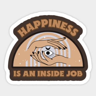 Happiness is an inside job Sticker